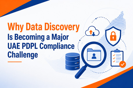 Dubai, Technical, Why Data Discovery Is Becoming A Major UAE PDPL Compliance Challenge