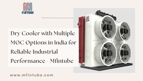Pune, Industrial Machinery, Dry Cooler With Multiple MOC Options In India For Reliable Industrial Performance