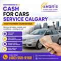 Cash For Cars Service Calgary &ndash; Fast Payment Guaranteed