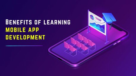 Mumbai, Software Development, Top Benefits Of Learning Mobile App Development | Mypcot Infotech