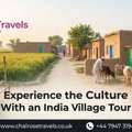 Experience The Best Culture With An India Village Tour