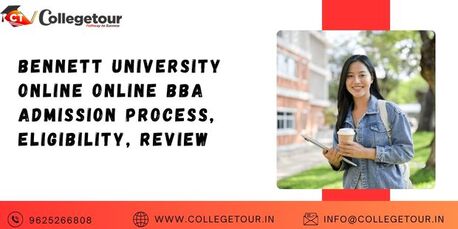 Lucknow, Lessons Offered, Bennett University Online BBA Admission Process, Eligibility, Review