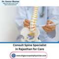 Consult Spine Specialist In Rajasthan For Care
