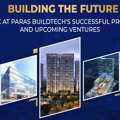 Real Estate Builders & Construction Company | Paras Buildtech