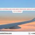 Does Azerbaijan Airlines Provide Group Fares To Flyers?