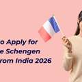 France Tourist Visa Checklist: Complete Guide For Indian Travelers