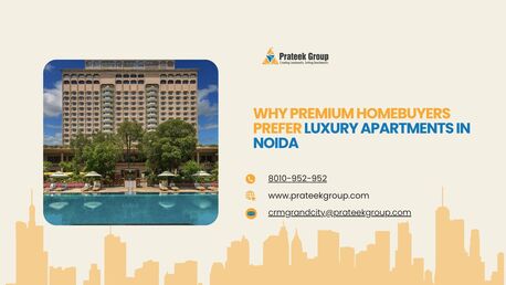 Noida, Real Estate, Why Premium Homebuyers Prefer Luxury Apartments In Noida