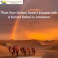 Plan Your Dream Desert Escape With A Sunset Safari In Jaisalmer
