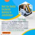 Best Car Rental Corporate Booking In Jamshedpur &ndash; Trusted Business Travel