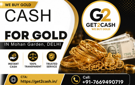 New Delhi, Items Wanted, Cash For Gold In Mohan Garden, Delhi | Get2cash &ndash; Trusted Gold Buyer In Mohan Garden