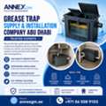 Grease Trap Installation Services Abu Dhabi | Annex GM