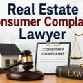 Real Estate Consumer Complaint Attorney For Builder Cases