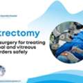 Modern Vitrectomy Procedures For Better Retina Care Outcomes