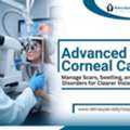 Comprehensive Corneal Services For Lasting Vision Protection Care