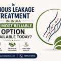 Is Venous Leakage Treatment In India The Most Reliable Option Available Today?