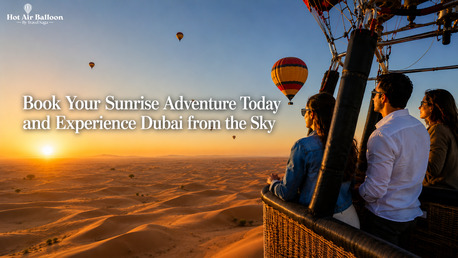 Dubai, Travel, Book Your Sunrise Adventure Today And Experience Dubai From The Sky