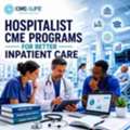 Hospitalist CME Programs For Better Inpatient Care