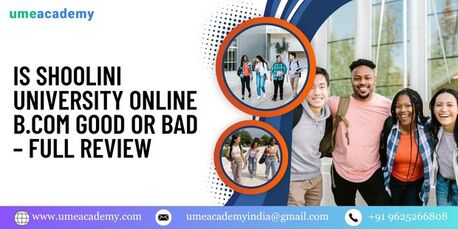 Mumbai, Lessons Offered, Is Shoolini University Online B.com Good Or Bad &ndash; Full Review