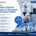 Why Is Robotic Cataract Surgery In Gurugram Becoming More Popular?