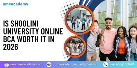 Mumbai, Lessons Offered, Is Shoolini University Online BCA Worth It In 2026