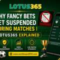 Why Fancy Bets Get Suspended During Matches | Lotus365 Explained