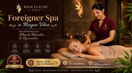 New Delhi, Health, Premium Foreigner Spa In Mayur Vihar For Ultimate Relaxation And Wellness