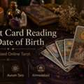 Tarot Card Reading By Date Of Birth | Personalized Online Tarot Reading