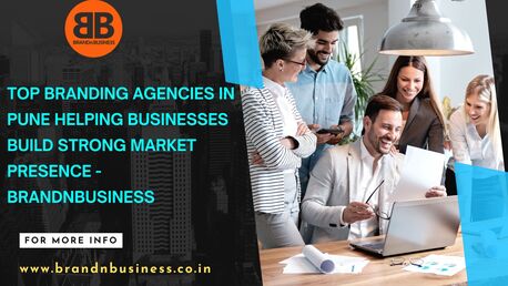 Pune, Marketing, Top Branding Agencies In Pune Helping Businesses Build Strong Market Presence