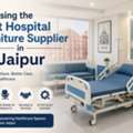 Choosing The Best Hospital Furniture Supplier In Jaipur