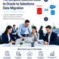 The Complete Business Guide To Oracle To Salesforce Data Migration