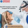 Best ENT Hospital In Jaipur For Complete ENT Solutions
