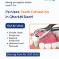 Painless Tooth Extraction Treatment In Charkhi Dadri | Triveni Dental