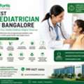 Best Pediatrician In Bangalore | Fortis Healthcare