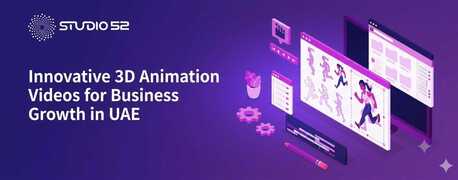 Dubai, Photo & Video, Innovative 3D Animation Videos For Business Growth In UAE