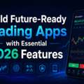 Build Future-Ready Trading Apps With Essential 2026 Features