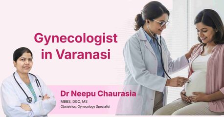 Lucknow, Health, Gynecologist In Varanasi - Dr. Neepu Chaurasia