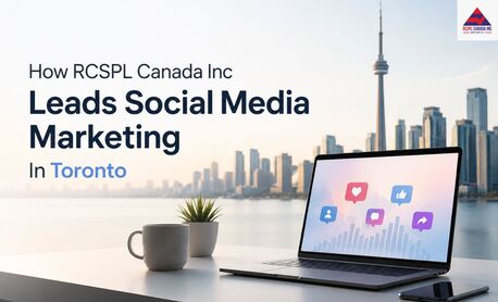 Brampton, Marketing, How RCSPL Canada Inc Leads Social Media Marketing In Toronto