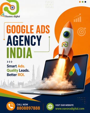 Lucknow, Marketing, Google Ads Agency India: Why Businesses Choose Navora Digital Marketing Agency For Better