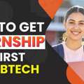 How To Get Internship In First Year Of BTech