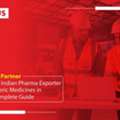 How To Partner With An Indian Pharma Exporter For Generic Medicines In UAE? Complete Guide