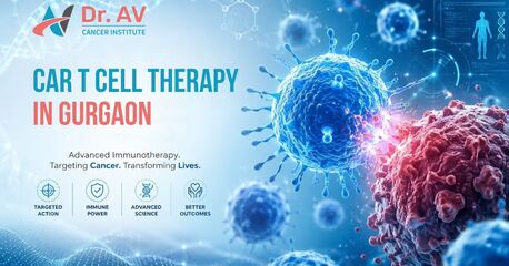 Gurgaon, Medical, Innovative CAR T Cell Therapy In Gurgaon For Cancer Patients