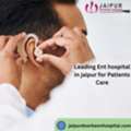 Leading Ent Hospital In Jaipur For Patients Care