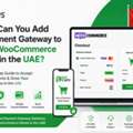 How Can You Add A Payment Gateway To Your WooCommerce Store In The UAE?
