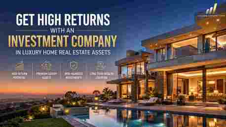 New Delhi, Real Estate, Get High Returns With A Luxury Home Investment Company In Real Estate Assets