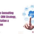 Salesforce Consulting Services | CRM Strategy, Implementation & Optimization