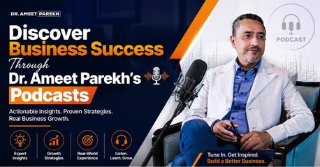 Mumbai, Business, Discover Business Success Through Dr. Ameet Parekh