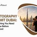 Professional Photography & Film Permit Services In Dubai, UAE