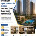 Premium Apartments In Noida Sectors That Hold Long Term Value