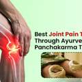 Best Joint Pain Treatment Through Ayurvedic Panchakarma Therapy