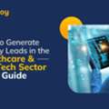 Expand Your Reach With Healthcare Lead Generation